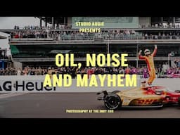 OIL, NOISE AND, MAYHEM photography at the INDY 500