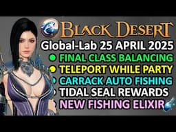 FINAL CLASS BALANCING, Teleport Party, Carrack Auto Fishing (BDO Global Lab Update, 25 APRIL 2025)
