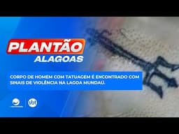 MAIS UM! Corpo de homem com tatuagem é encontrado com sinais de violência na Lagoa Mundaú.