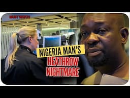 Nigeria Man 's Heathrow Airport Nightmare !