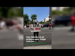 City Hall de LA se prepara para mega marcha