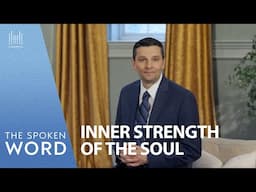 Inner Strength of the Soul | The Spoken Word from Episode #4990 on May 4, 2025