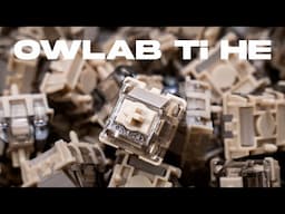 Clacky, Smooth, and Affordable - OwLab Ti HE Review & Sound Test