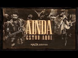 Malta Acústico - Ainda Estou Aqui