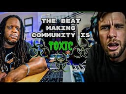 "The Beatmaking Community is TOXIC"