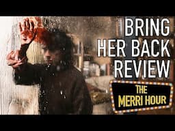 Bring Her Back Movie Review - The Merri Hour