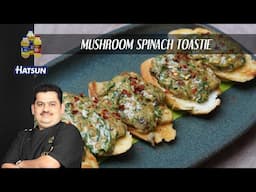 Mushroom spinach toastie | Hi-tea continental snacks | kids snack box recipe |  Chef Venkatesh Bhat