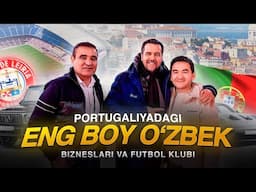 Portugaliyada yashaydigan o'zbek millioneri va uning futbol klubi | Anvar Abduqayum