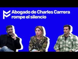 💥Abogado de Charles Carrera rompe el silencio💥