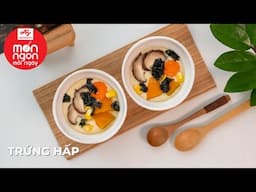 Trứng hấp mềm mịn – cứu tinh cho những buổi tối lười biếng!