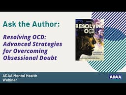 Resolving OCD: Advanced Strategies for Overcoming Obsessional Doubt | Mental Health Webinar