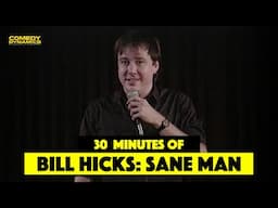 Bill Hicks: Sane Man (30 Minute Compilation) - Stand-Up Comedy