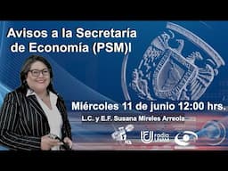 Avisos a la Secretaría de Economía (1ª parte) (PSM) | 11JUN25 | Consultorio Fiscal Radio