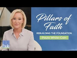 Pillars of Faith—Rebuilding the Foundation | Pastor Paula White-Cain
