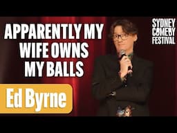 Apparently My Wife Owns My Balls | Ed Byrne | Sydney Comedy Festival