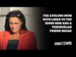 The Athlone mum with links to the Irwin mob and a Venezuelan prison break