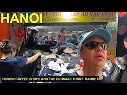Hanoi Hidden Coffee Shops And The ULTIMATE Thrift Market!