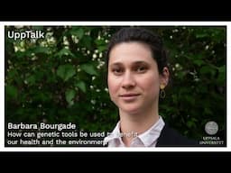 UppTalk: How can genetic tools be used to benefit our health and the environment?