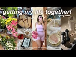 getting my life together!🌸 spring reset, new goals, maintenance appts, cleaning, & working out!