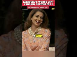 Sadhguru's words has made kangana speechless #sadhguru #motivation