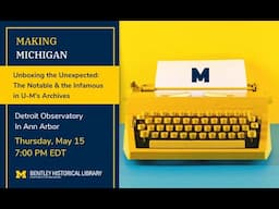 Unboxing the Unexpected: The Notable & the Infamous in U-M's Archives