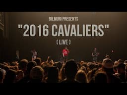 BILMURI - 2016 CAVALIERS (LIVE)