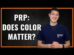 Viewer Q&A: Does PRP Color Actually Affect Outcomes?