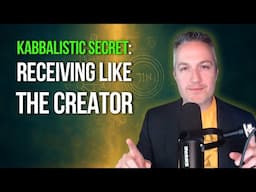 The Kabbalistic Secret of How to Receive Like the Creator