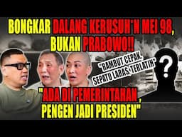 BONGKAR TRAGEDI KERUSUH*N & P3MERK*SA*N MEI 98‼️"BUKAN PRABOWO", DALANGNYA TERNYATA....