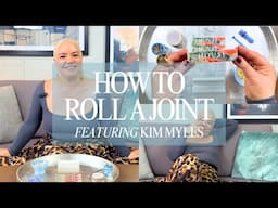 How to Roll a Joint Like a Pro with Kim Myles
