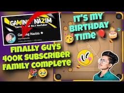Finally 400k Subscriber Family Complete 🥳🥹 | It's My birthday 🎂😍 | Carrom pool Nazim | Gaming Nazim