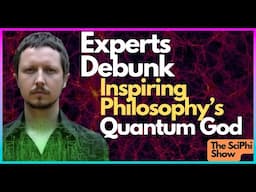 A Quantum God? Experts review IP's digital physics argument. The SciPhi Show 15
