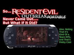 How Could Resident Evil Outbreak on a PSP or Remake Look Like?