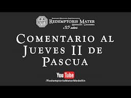 Comentario al Jueves II de Pascua.