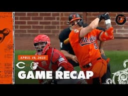 Reds vs. Orioles Game Recap (4/19/25) | MLB Highlights | Baltimore Orioles