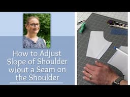 How to Adjust  Slope of Shoulder w/out a Shoulder Seam