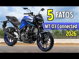 5 FATOS  YAMAHA MT-03 CONNECTED | 2026