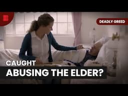 Elder Abuse Crime Leaves Family Shattered | Deadly Greed