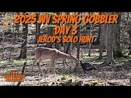 2025 WV Spring Gobbler Season Day 3 - Jerod Solo Hunt