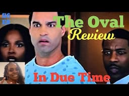 (Review) The Oval | Season 6 Episode 8 | In Due Time