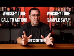 Whiskey Tube Call To Action: Whiskey Tube Sample Swap