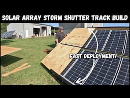 Solar Array Storm Shutter Track Build! FAST Deployment