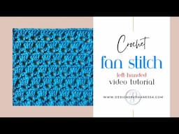 Crochet Fan Stitch Left-Handed Tutorial