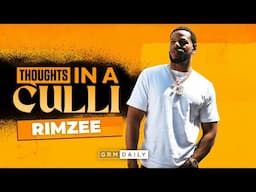 RIMZEE: "You’re not Greazy... You’re Just Broke With No P’s" | Thoughts In A Culli