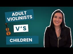 Why Adult Violinists Need a Different Approach Than Children