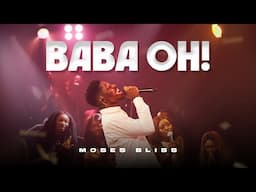 Moses Bliss - Baba Oh (Live)