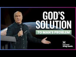 God's Solution to Man's Problem: Harvest + Greg Laurie