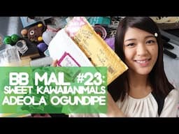 ★BB MAIL #24: Kawaii SweetAnimals & Adeola Ogundipe