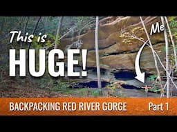 Alone at Hanson’s Point – Backpacking Red River Gorge KY (Day 1: Gray’s Arch to Hanson’s Point)