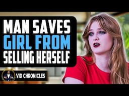 Man Saves Girl From Selling Herself | Vid Chronicles